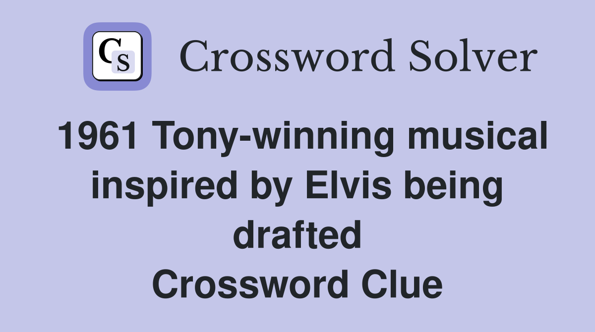 1961 Tony-winning musical inspired by Elvis being drafted Crossword Clue