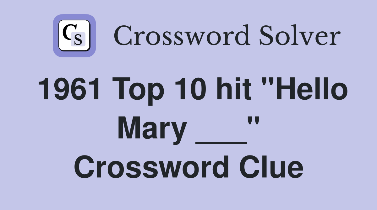 1961 Top 10 hit "Hello Mary ___" Crossword Clue