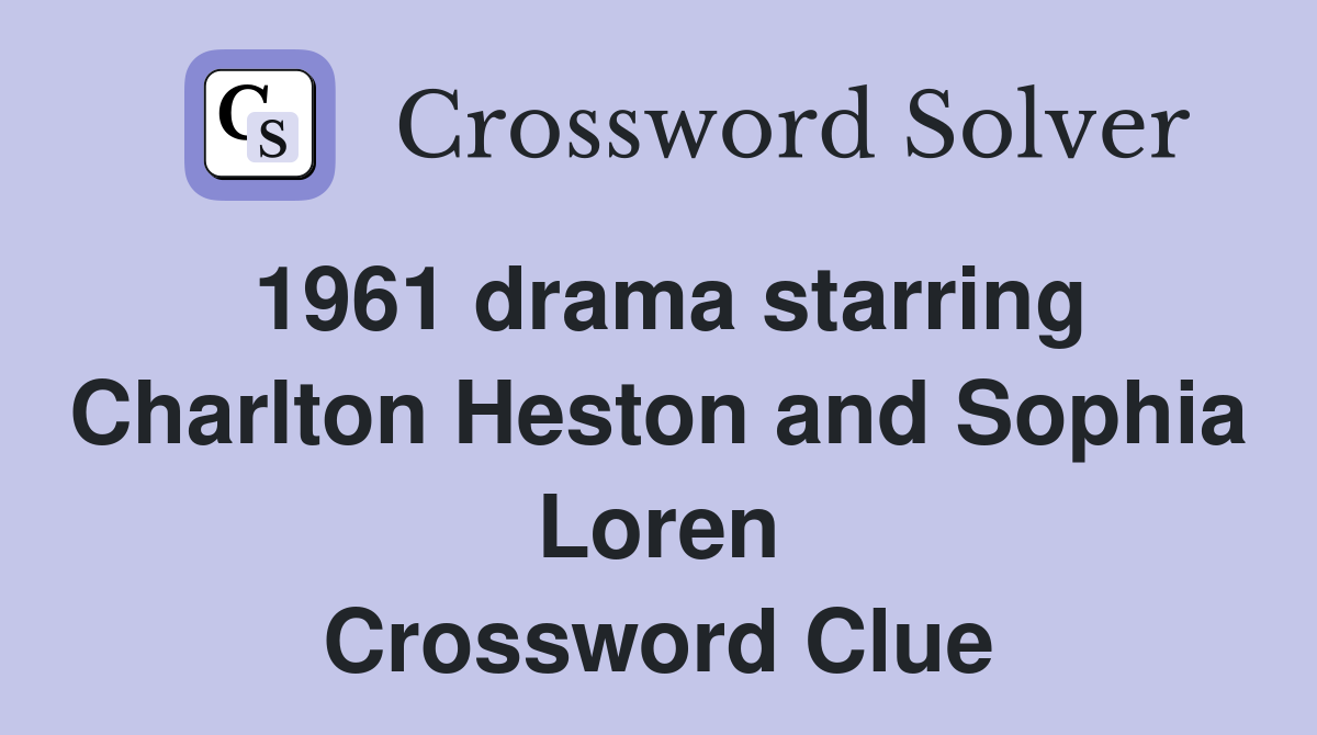 1961 drama starring Charlton Heston and Sophia Loren Crossword Clue