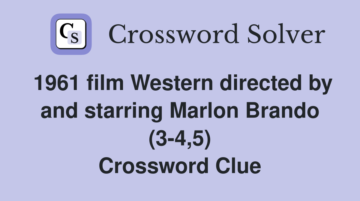 1961 film Western directed by and starring Marlon Brando (3-4,5) Crossword Clue