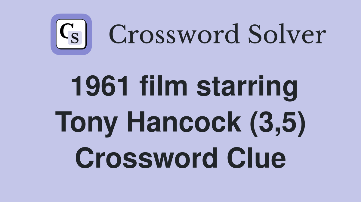 1961 film starring Tony Hancock (3,5) Crossword Clue