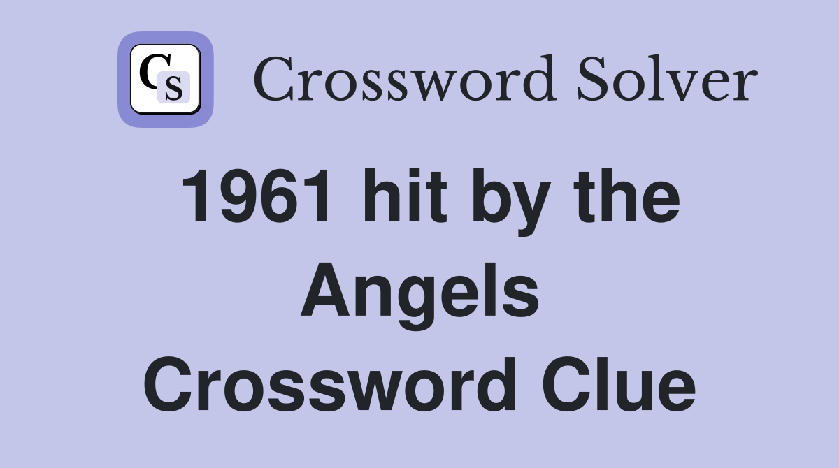 1961 hit by the Angels Crossword Clue