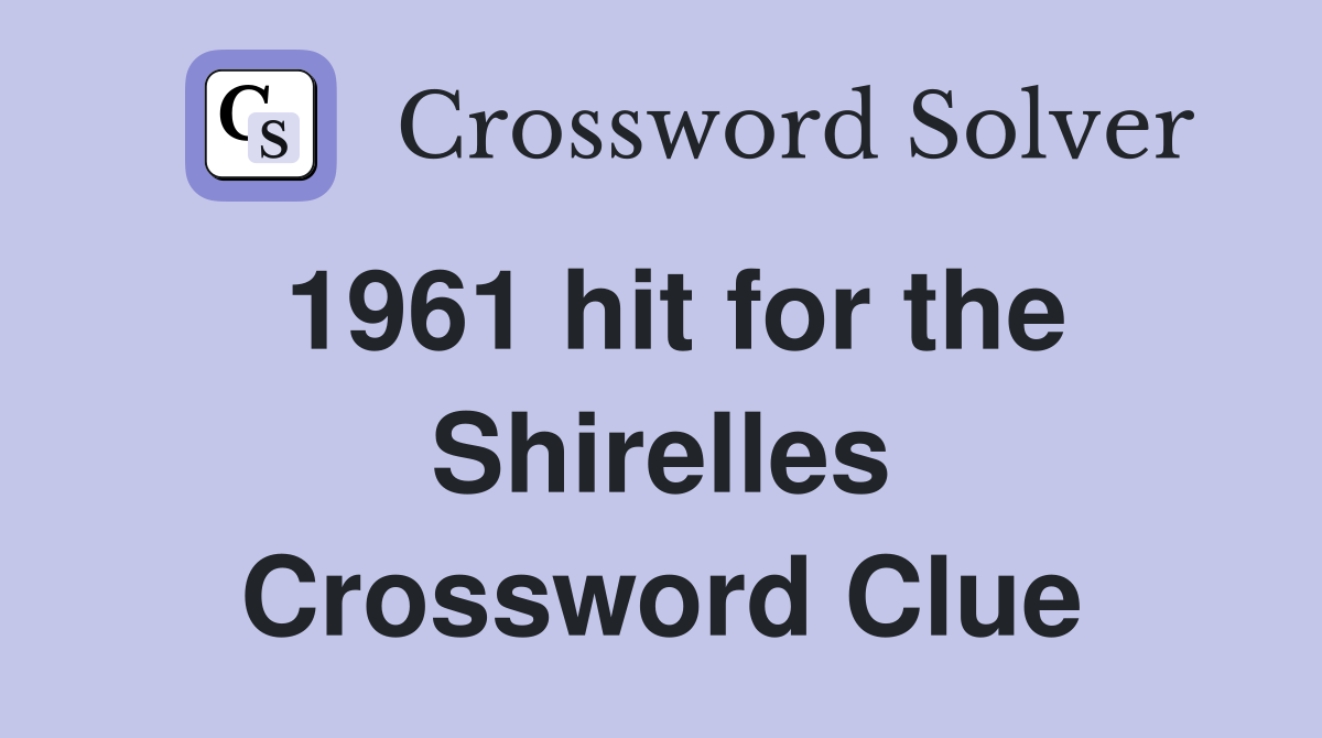 1961 hit for the Shirelles Crossword Clue