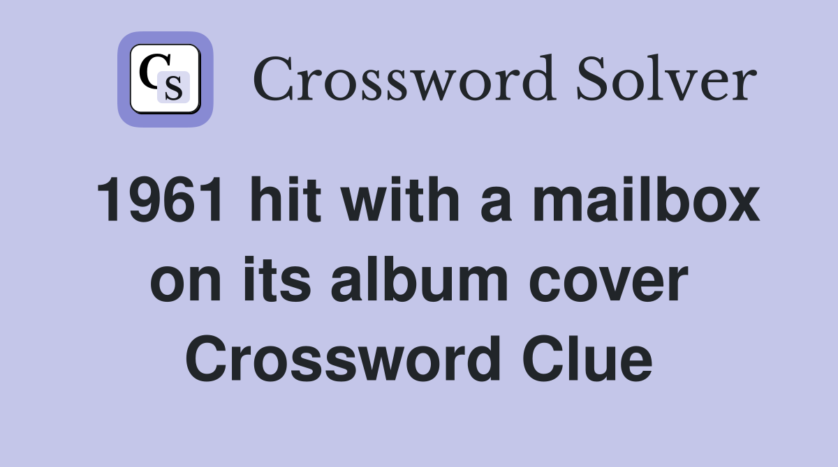 1961 hit with a mailbox on its album cover Crossword Clue