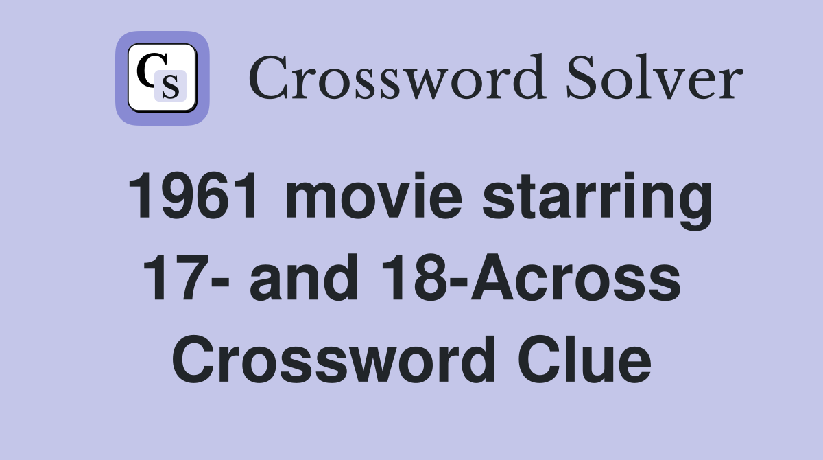 1961 movie starring 17- and 18-Across Crossword Clue