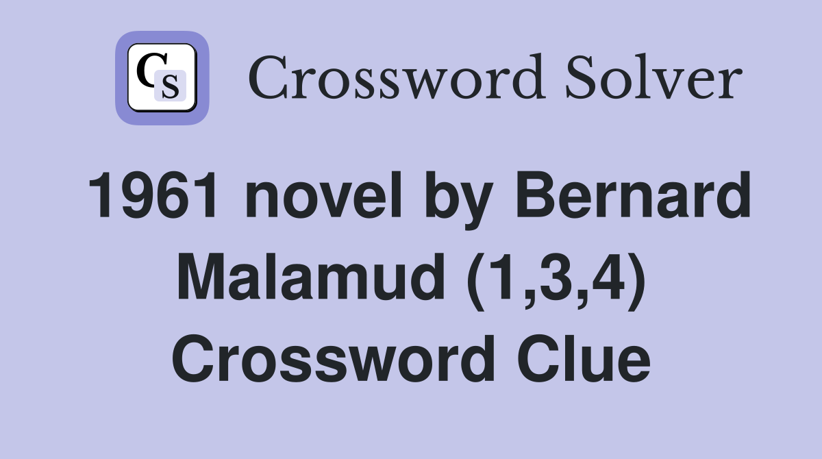 1961 novel by Bernard Malamud (1,3,4) Crossword Clue