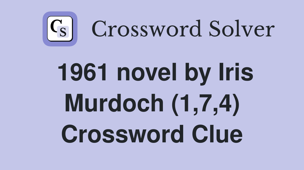 1961 novel by Iris Murdoch (1,7,4) Crossword Clue