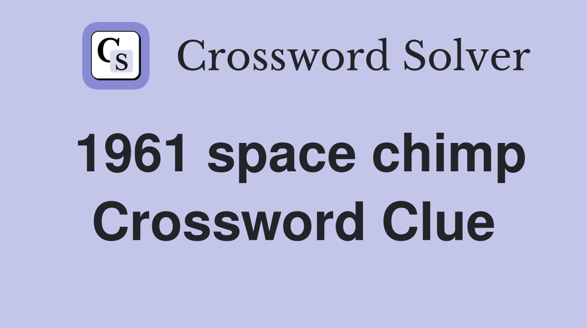 1961 space chimp Crossword Clue