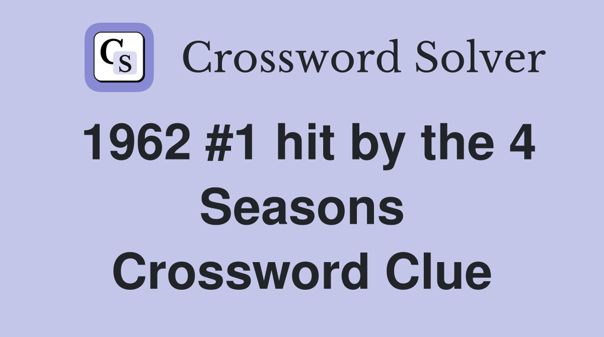 1962 #1 hit by the 4 Seasons Crossword Clue