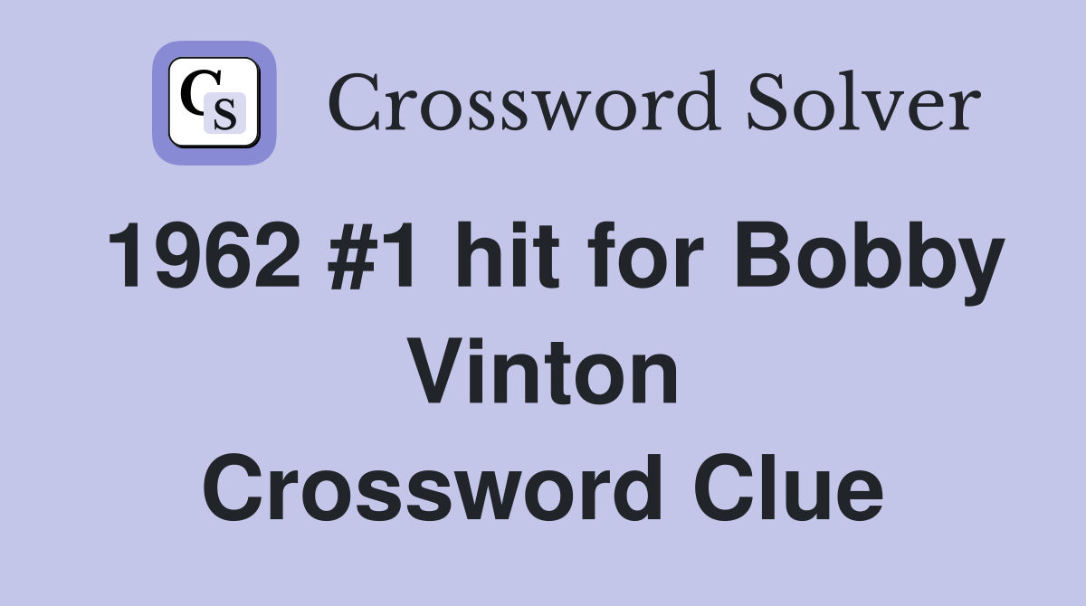 1962 #1 hit for Bobby Vinton Crossword Clue
