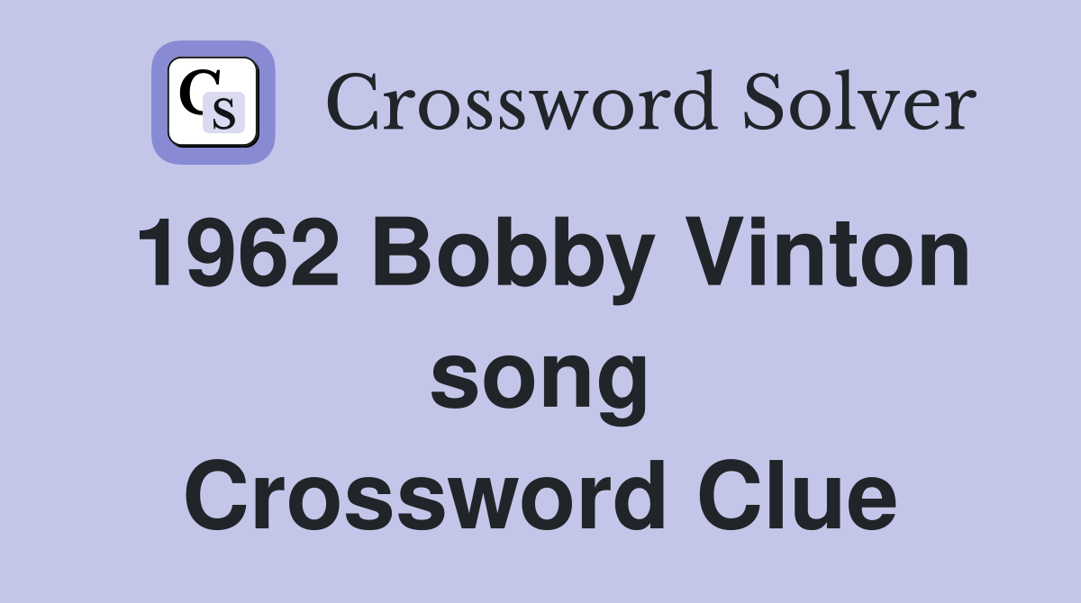 1962 Bobby Vinton song Crossword Clue