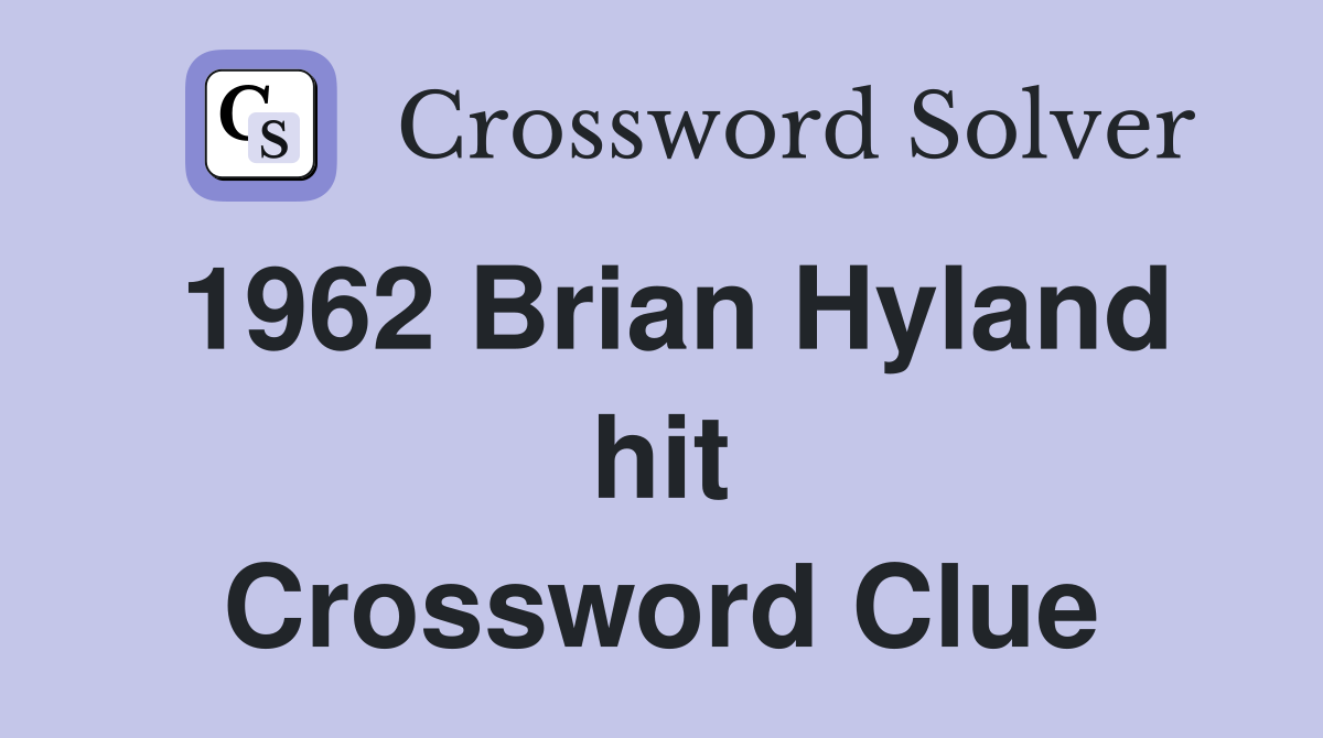 1962 Brian Hyland hit Crossword Clue