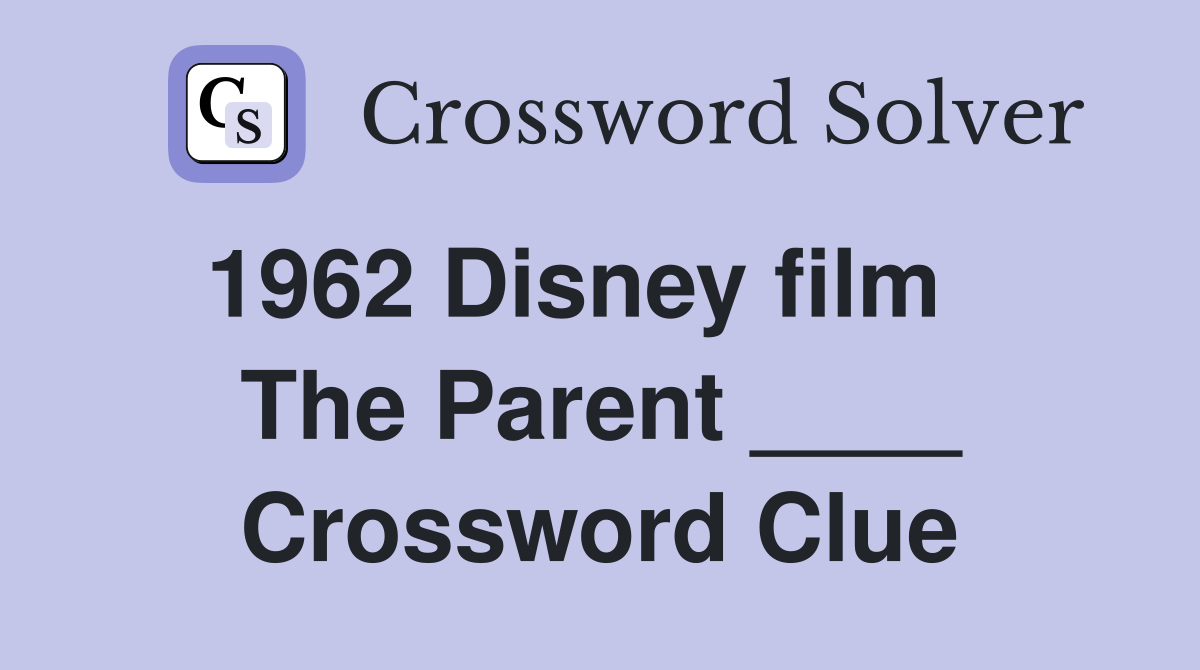 1962 Disney film    The Parent ____ Crossword Clue