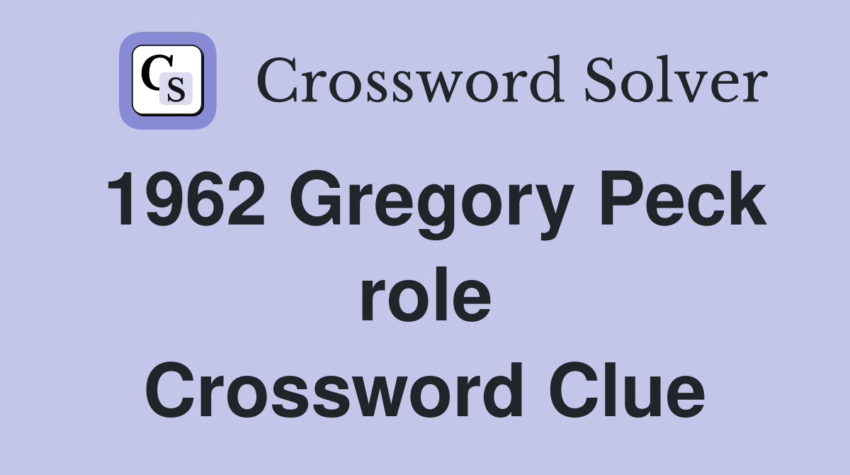 1962 Gregory Peck role Crossword Clue