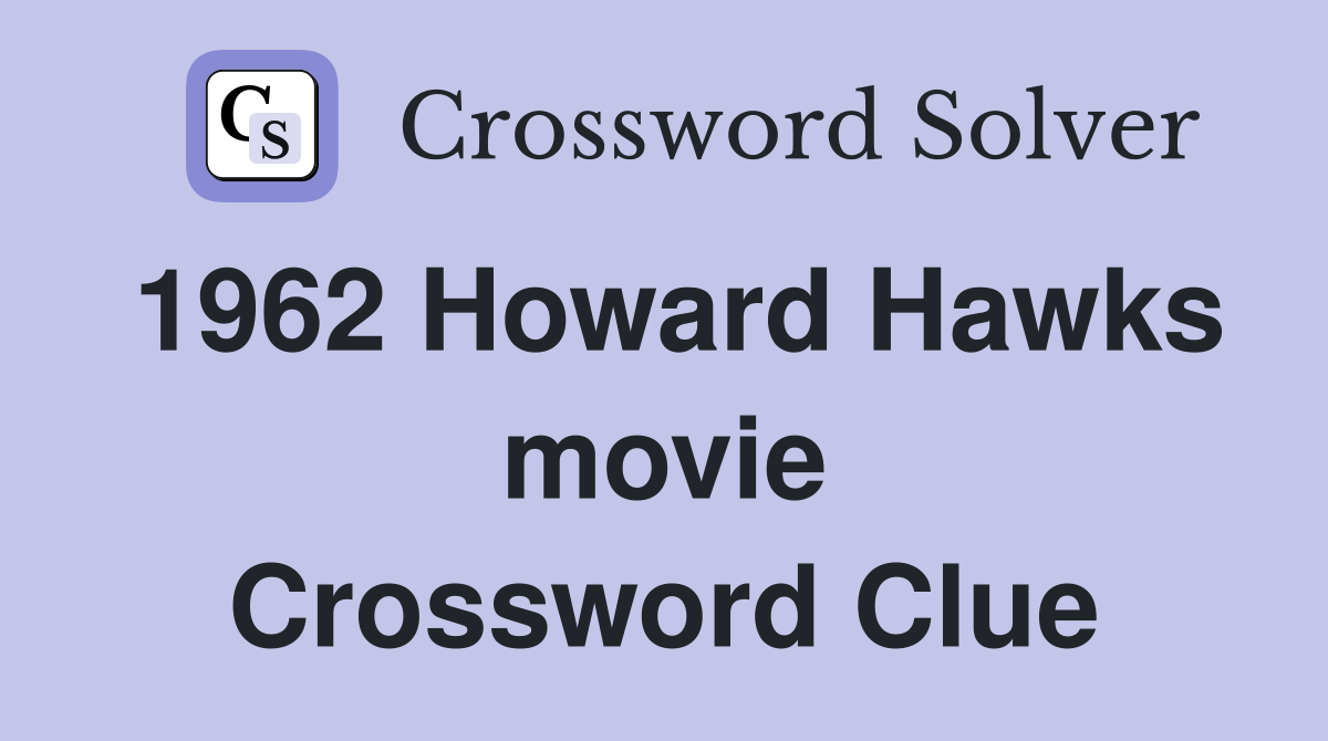1962 Howard Hawks movie Crossword Clue