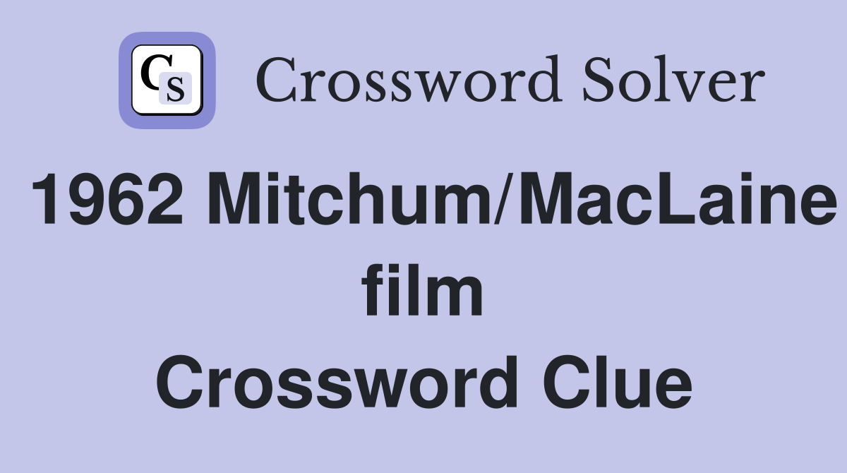 1962 Mitchum/MacLaine film Crossword Clue