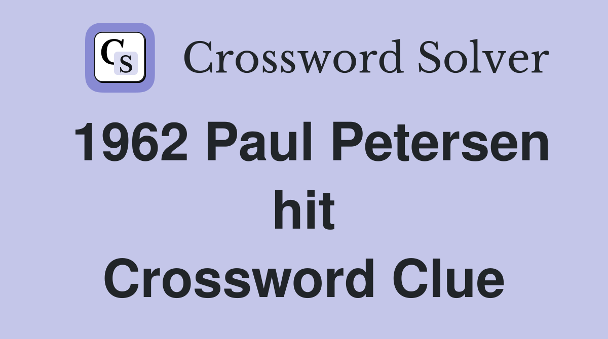 1962 Paul Petersen hit Crossword Clue