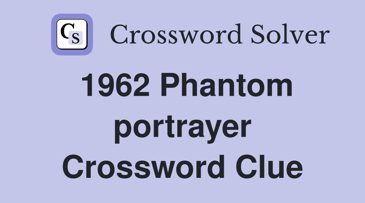 1962 Phantom portrayer Crossword Clue