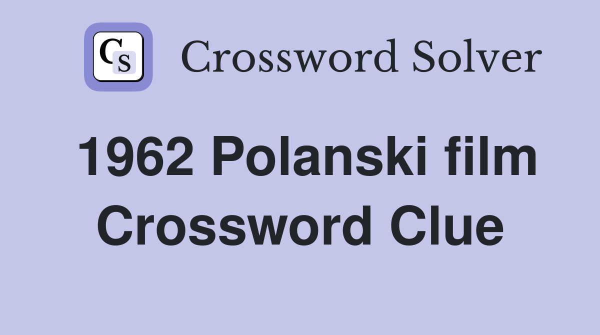 1962 Polanski film Crossword Clue