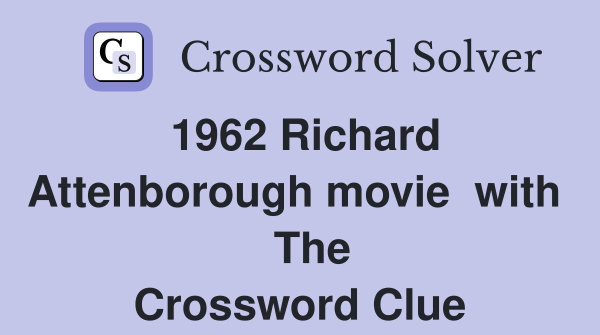1962 Richard Attenborough movie  with    The Crossword Clue