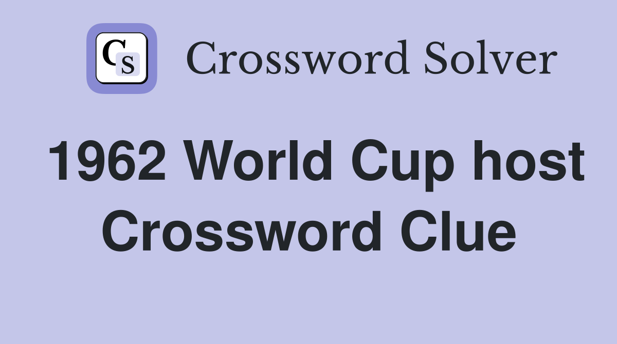 1962 World Cup host Crossword Clue