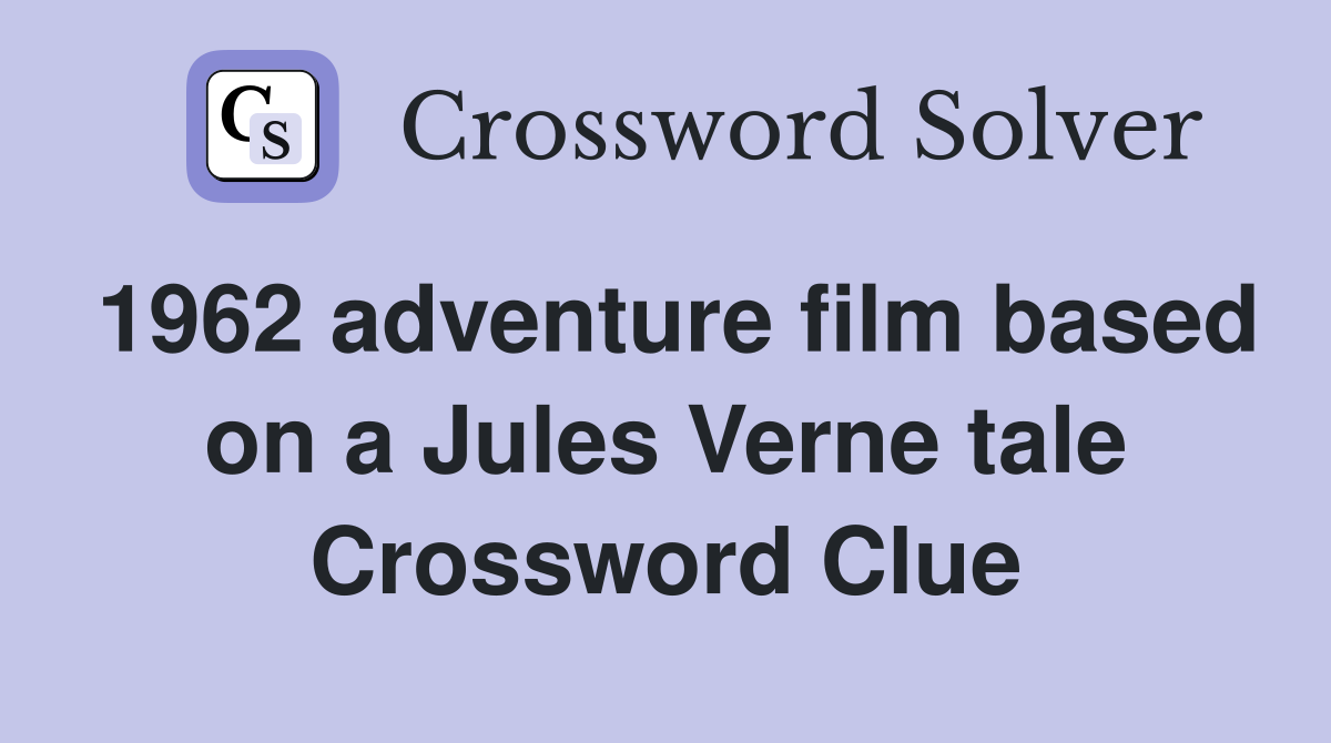 1962 adventure film based on a Jules Verne tale Crossword Clue
