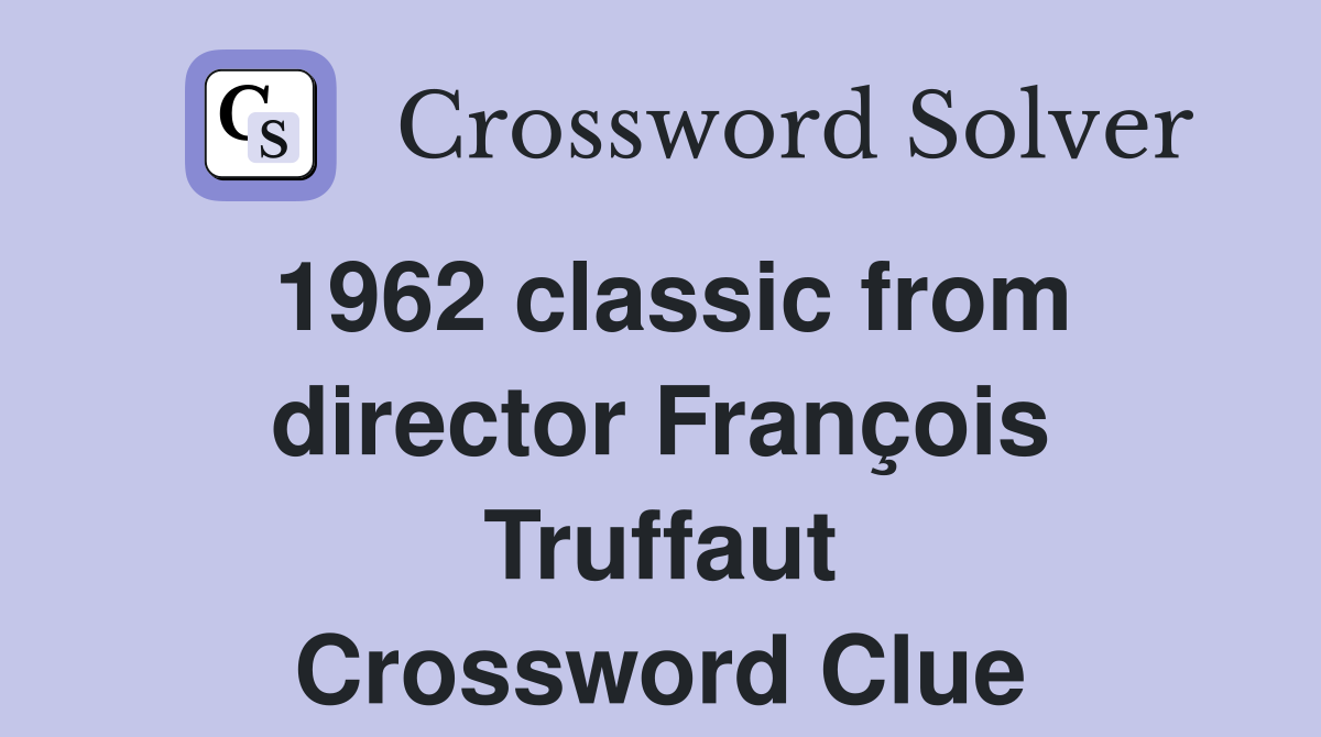1962 classic from director François Truffaut Crossword Clue