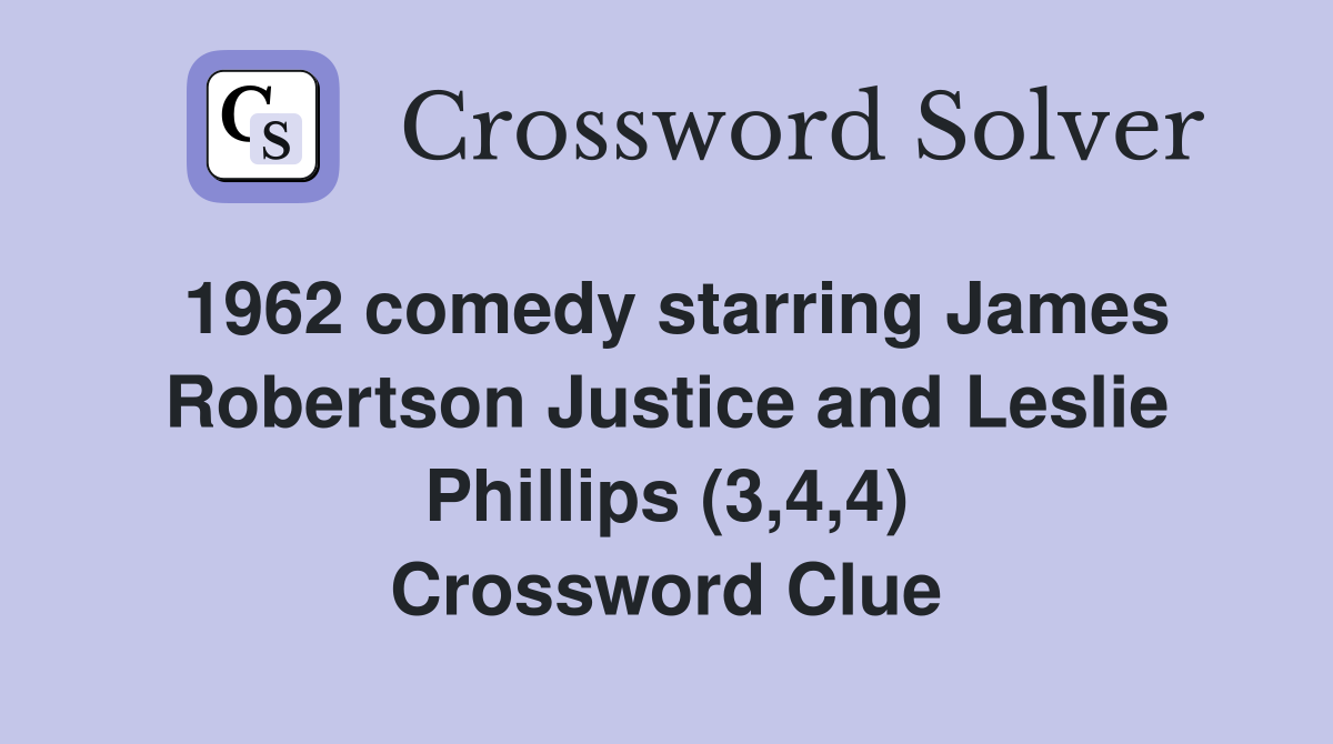 1962 comedy starring James Robertson Justice and Leslie Phillips (3,4,4) Crossword Clue