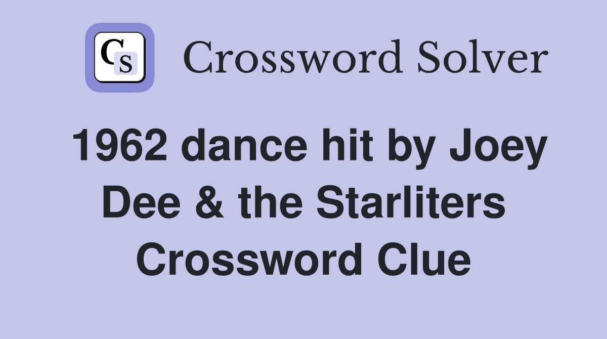 1962 dance hit by Joey Dee & the Starliters Crossword Clue