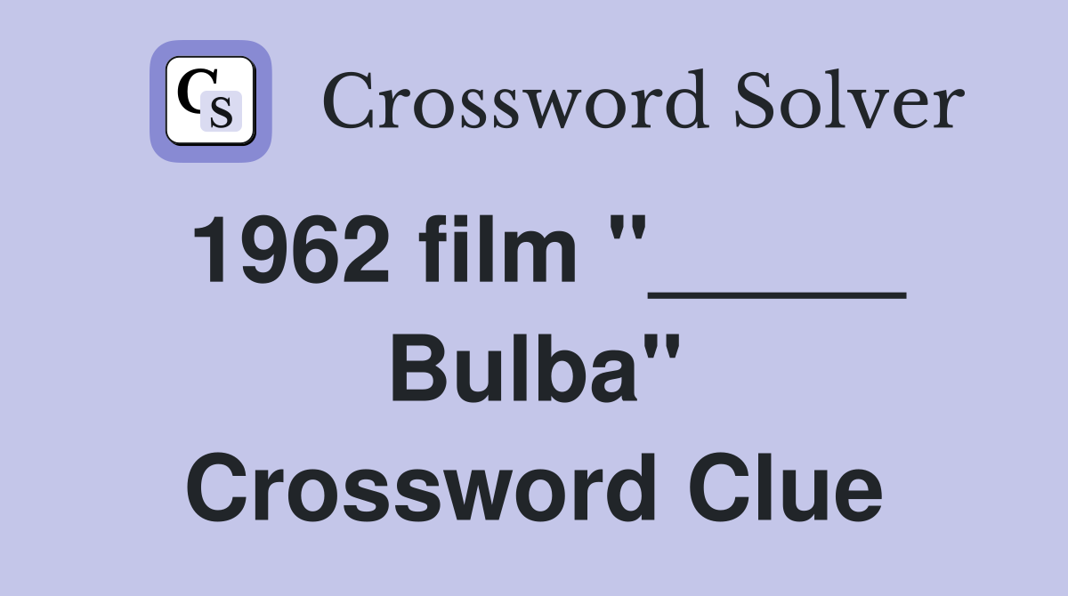 1962 film "_____ Bulba" Crossword Clue