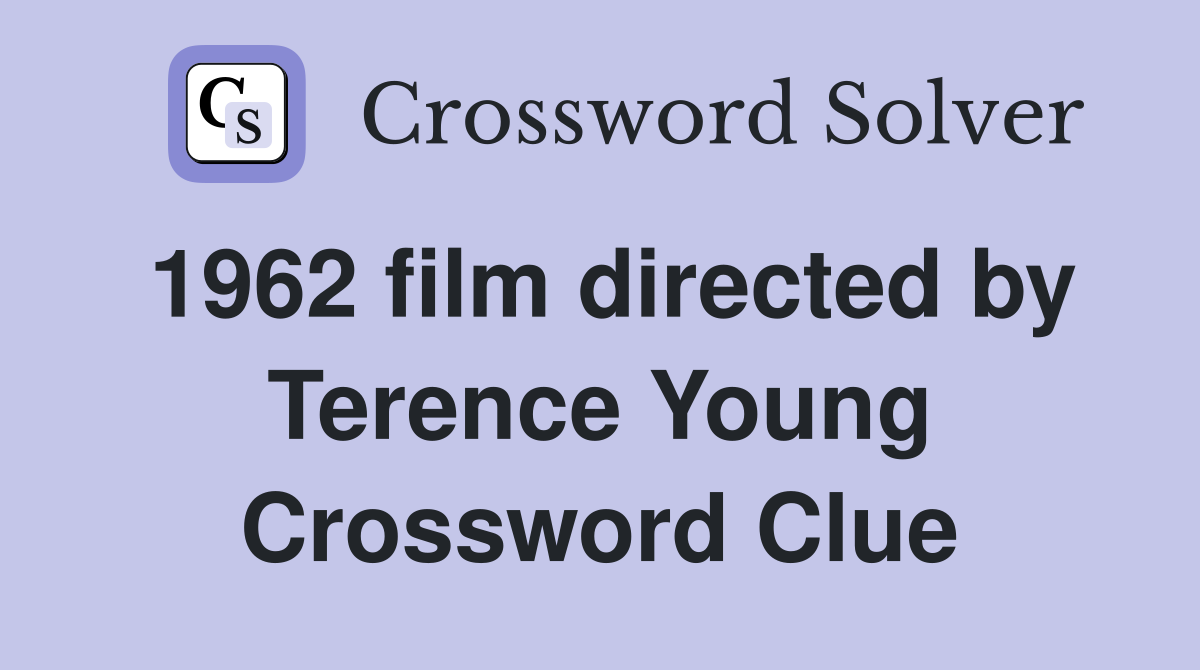 1962 film directed by Terence Young Crossword Clue