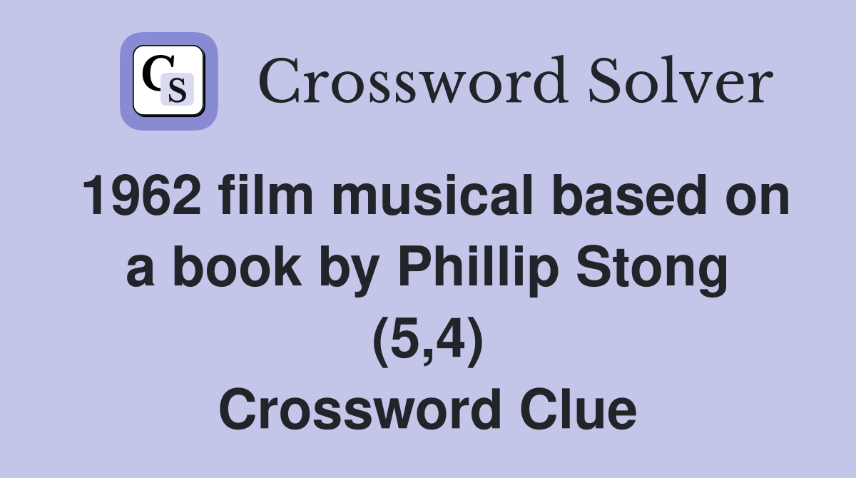 1962 film musical based on a book by Phillip Stong (5,4) Crossword Clue
