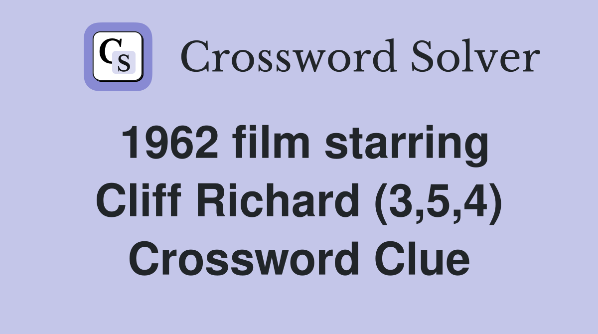 1962 film starring Cliff Richard (3,5,4) Crossword Clue