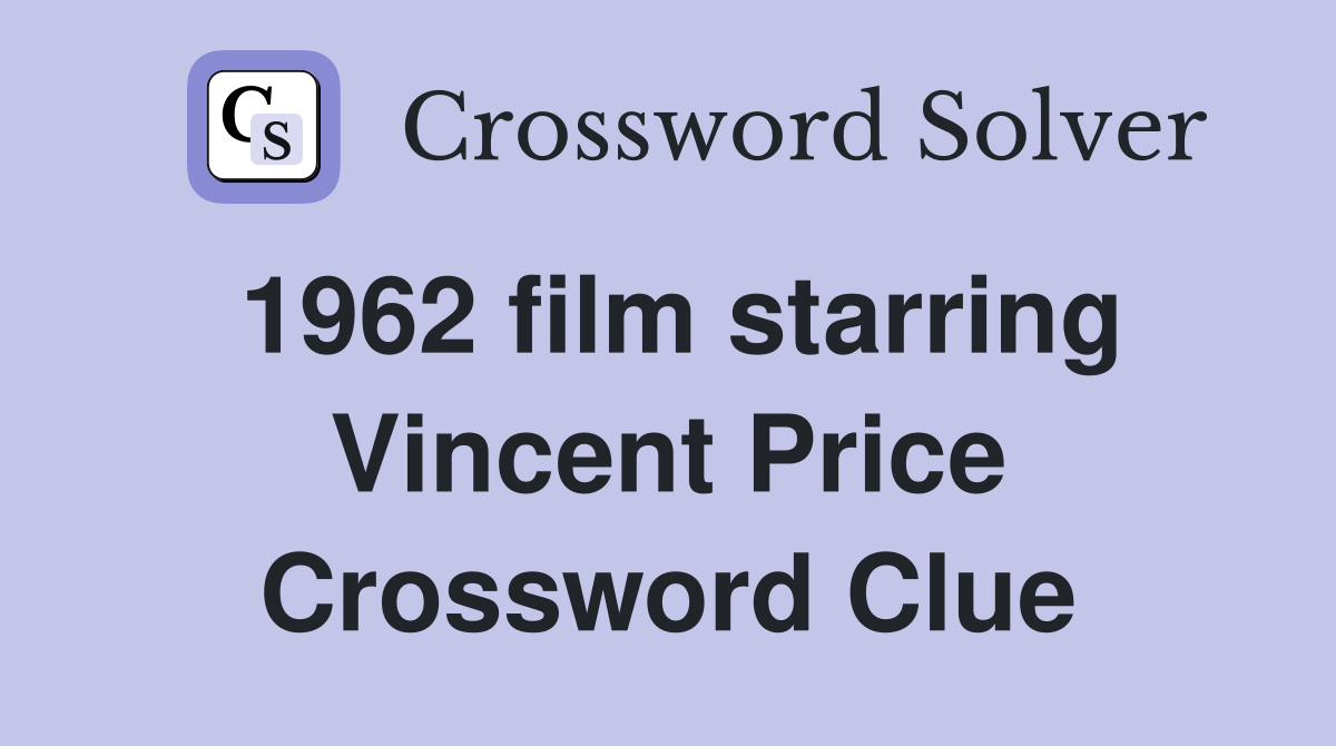 1962 film starring Vincent Price Crossword Clue
