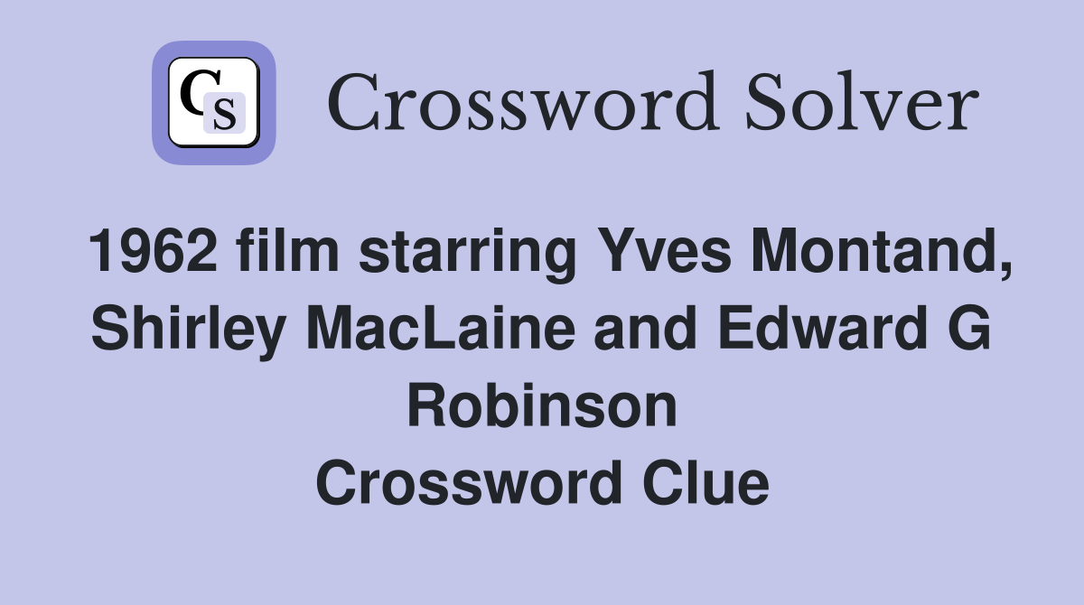 1962 film starring Yves Montand, Shirley MacLaine and Edward G Robinson Crossword Clue