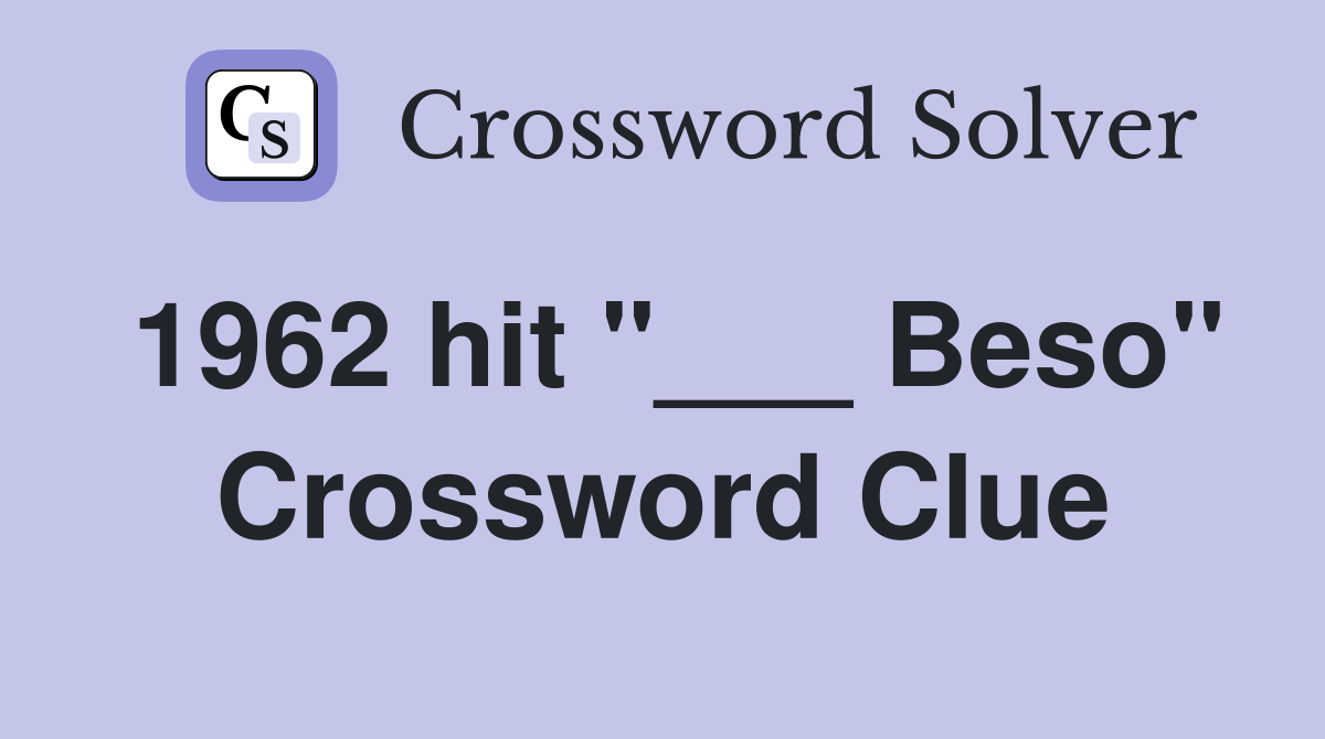 1962 hit "___ Beso" Crossword Clue