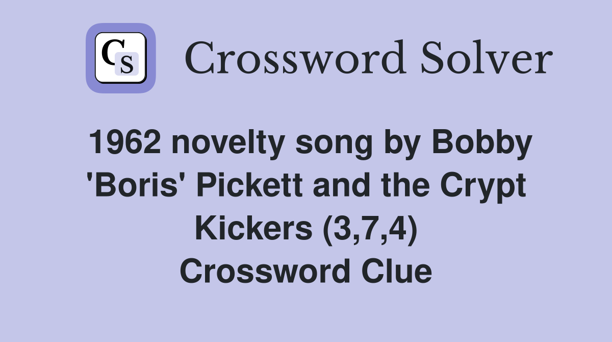 1962 novelty song by Bobby 'Boris' Pickett and the Crypt Kickers (3,7,4) Crossword Clue
