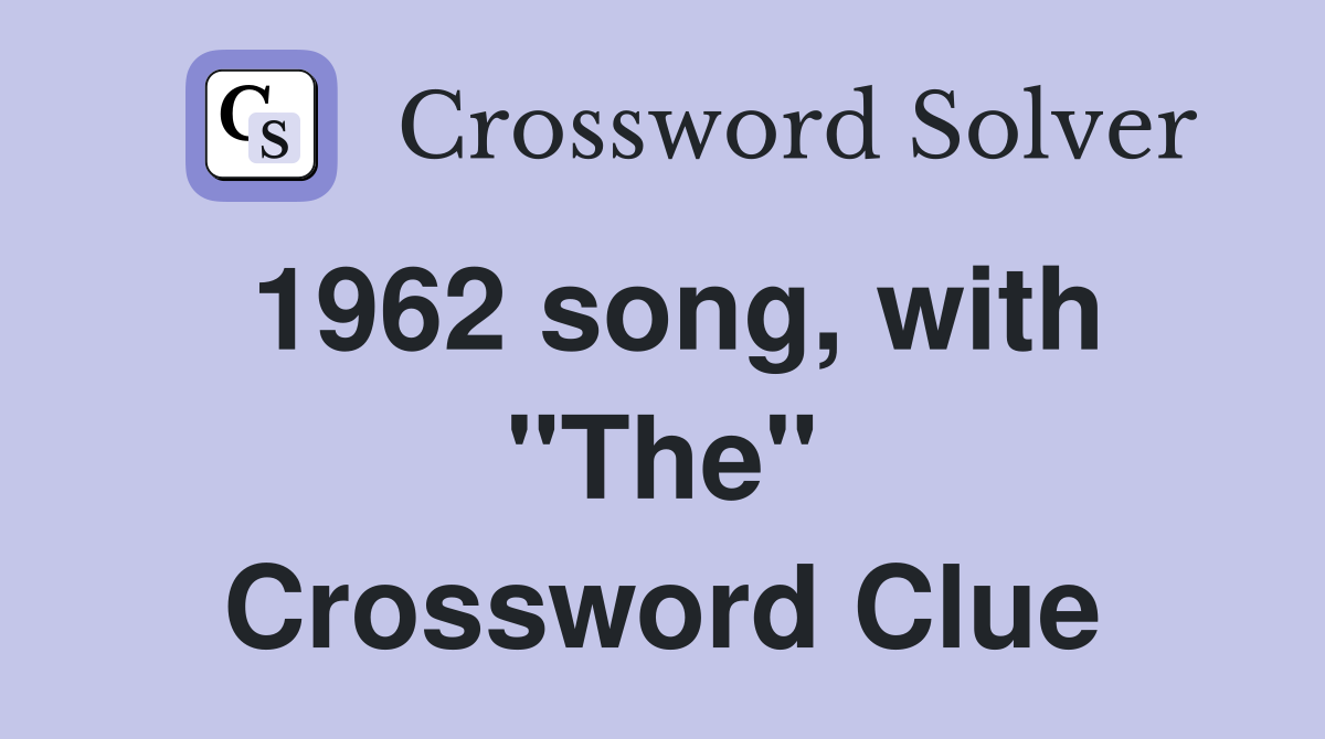 1962 song, with "The" Crossword Clue