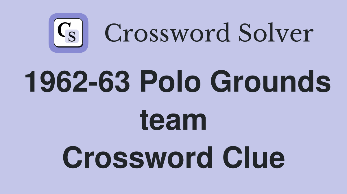 1962-63 Polo Grounds team Crossword Clue