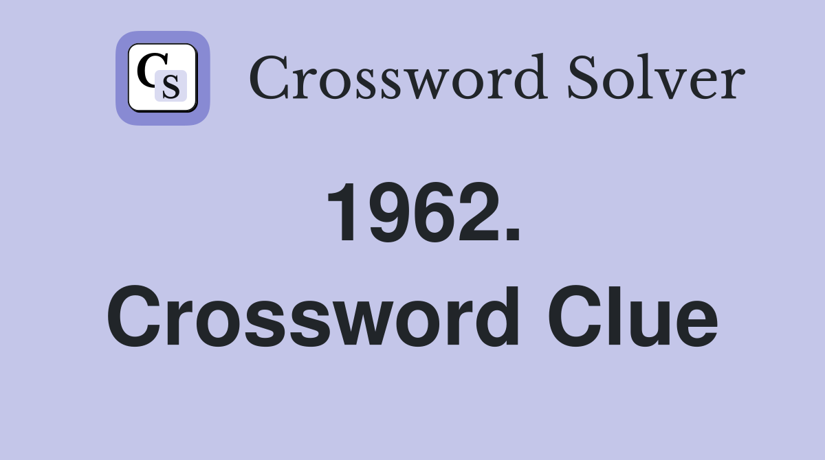 1962. Crossword Clue
