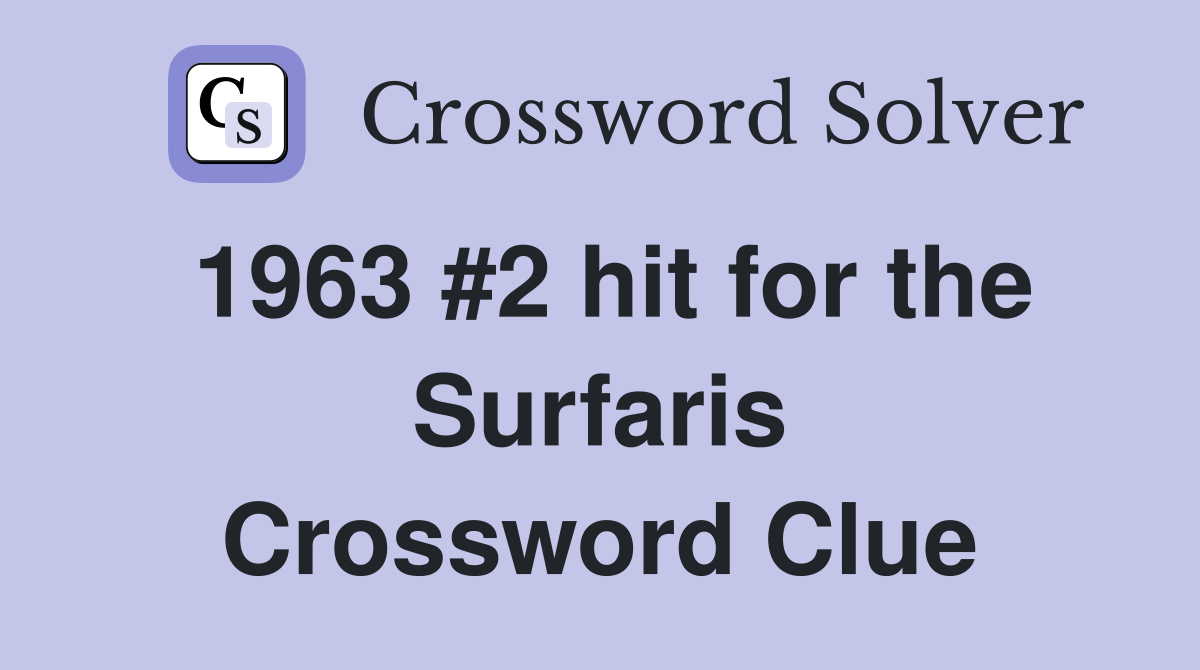 1963 #2 hit for the Surfaris Crossword Clue