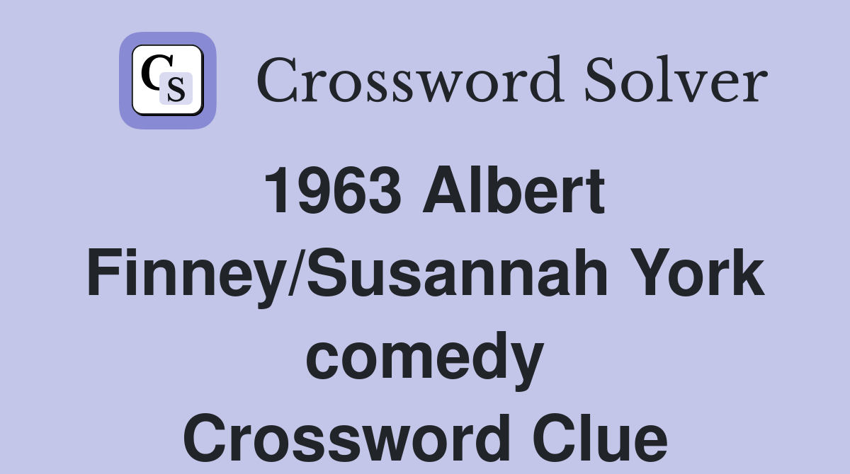 1963 Albert Finney/Susannah York comedy Crossword Clue