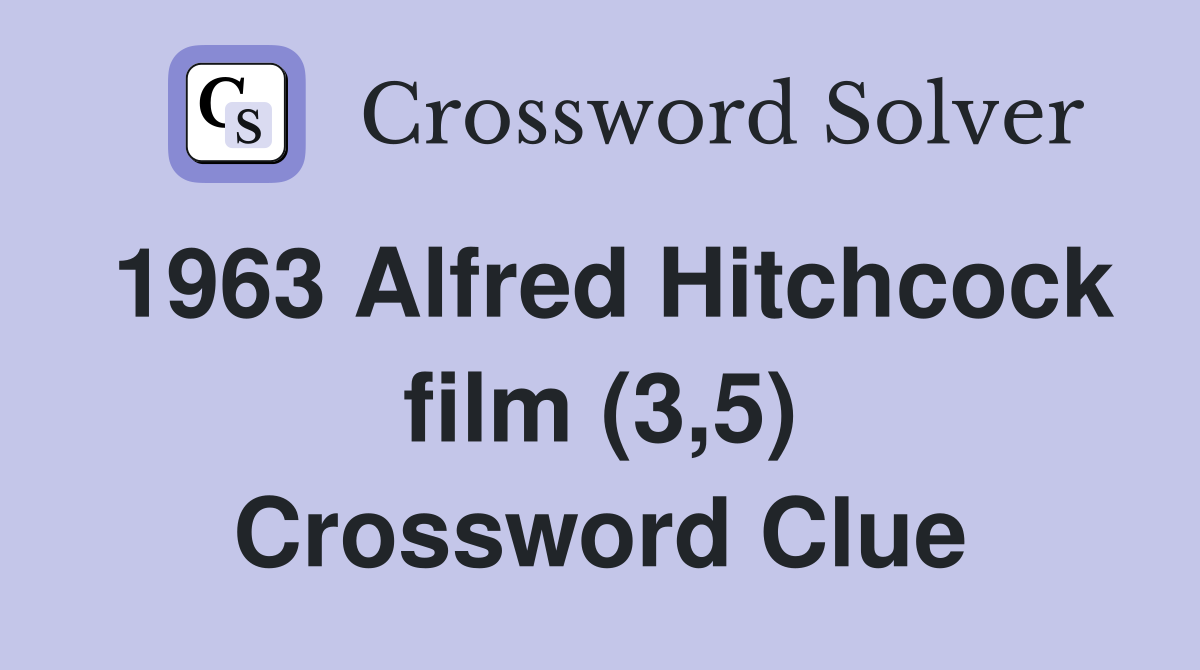 1963 Alfred Hitchcock film (3,5) Crossword Clue