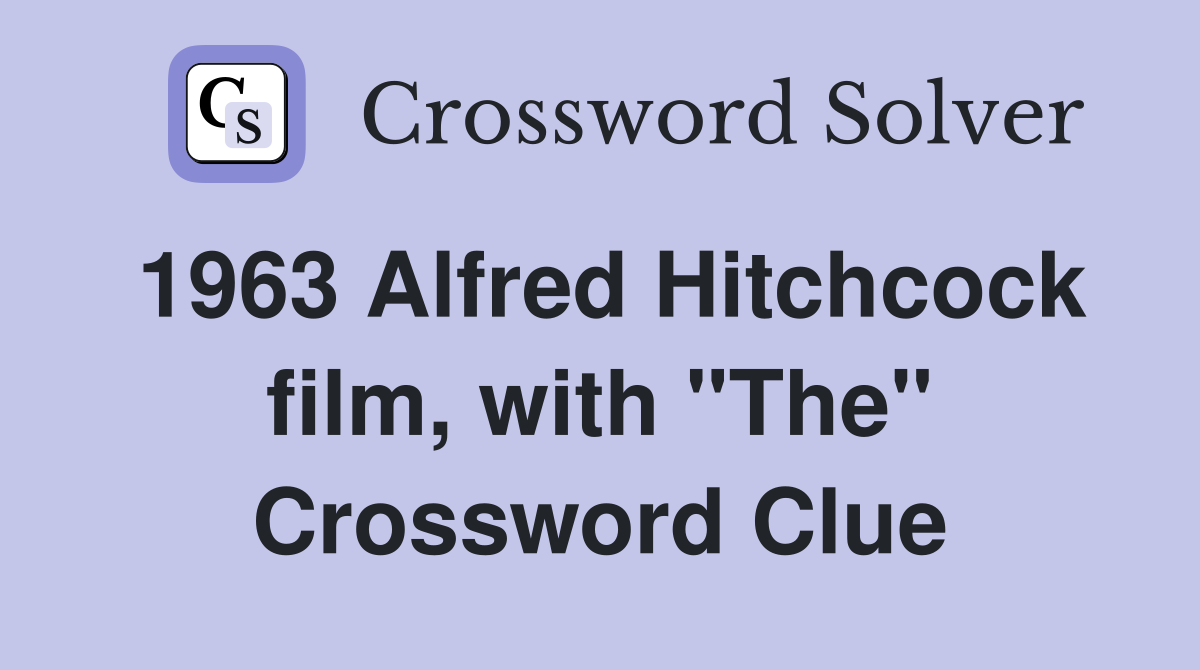1963 Alfred Hitchcock film, with "The" Crossword Clue
