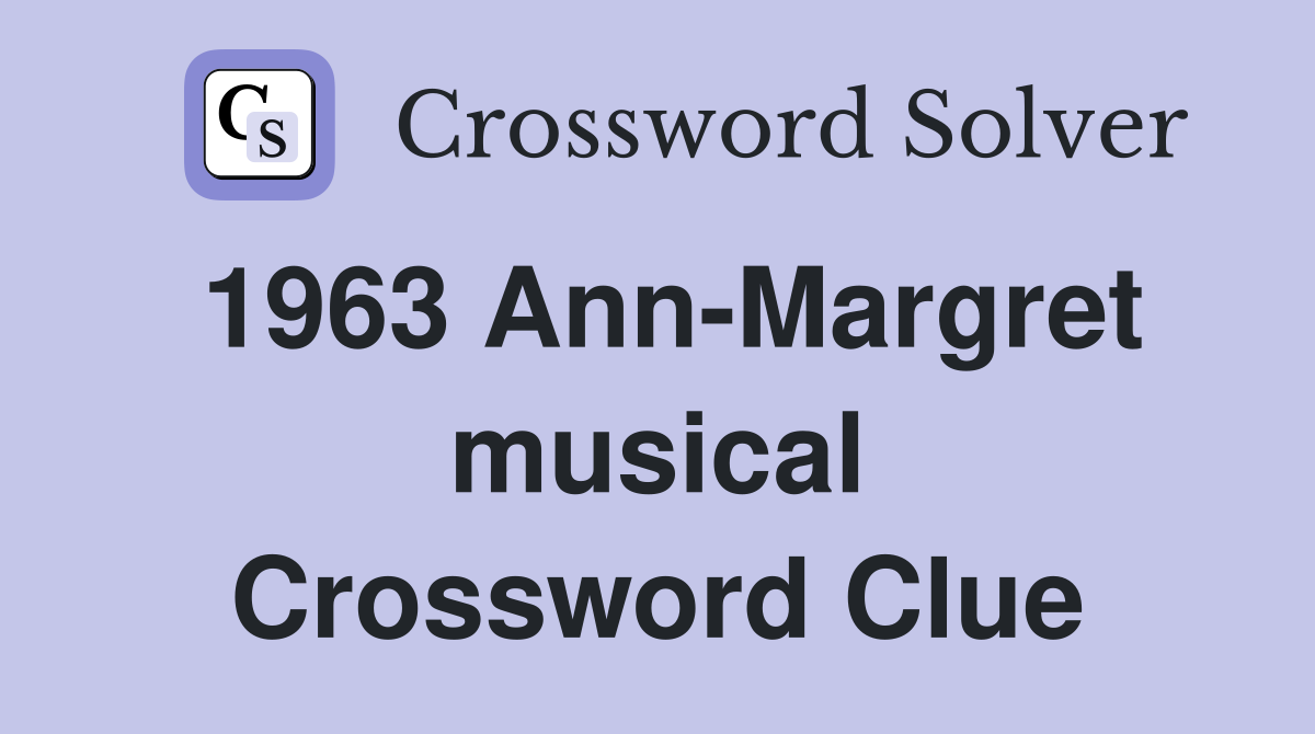 1963 Ann-Margret musical Crossword Clue