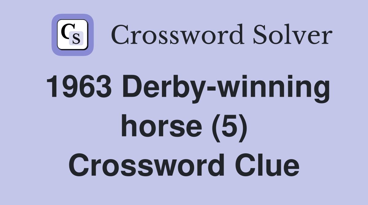 1963 Derby-winning horse (5) Crossword Clue