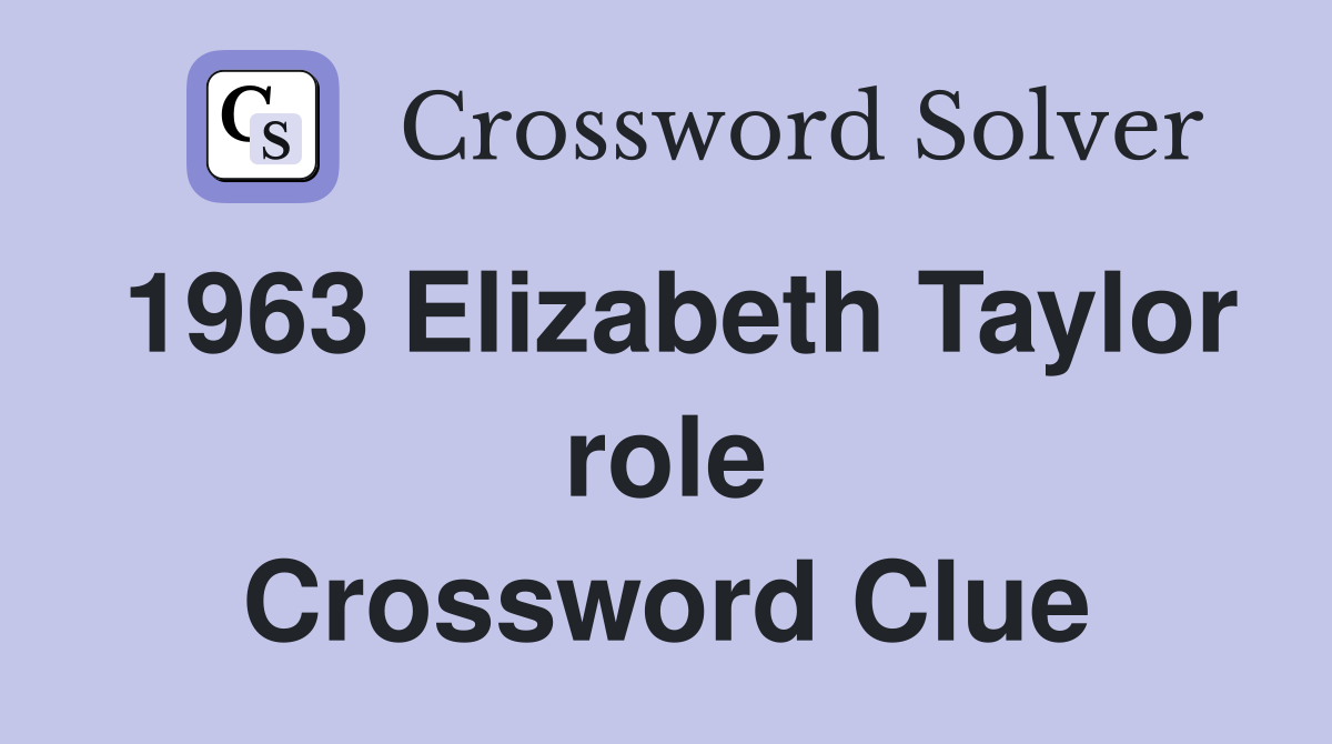 1963 Elizabeth Taylor role Crossword Clue