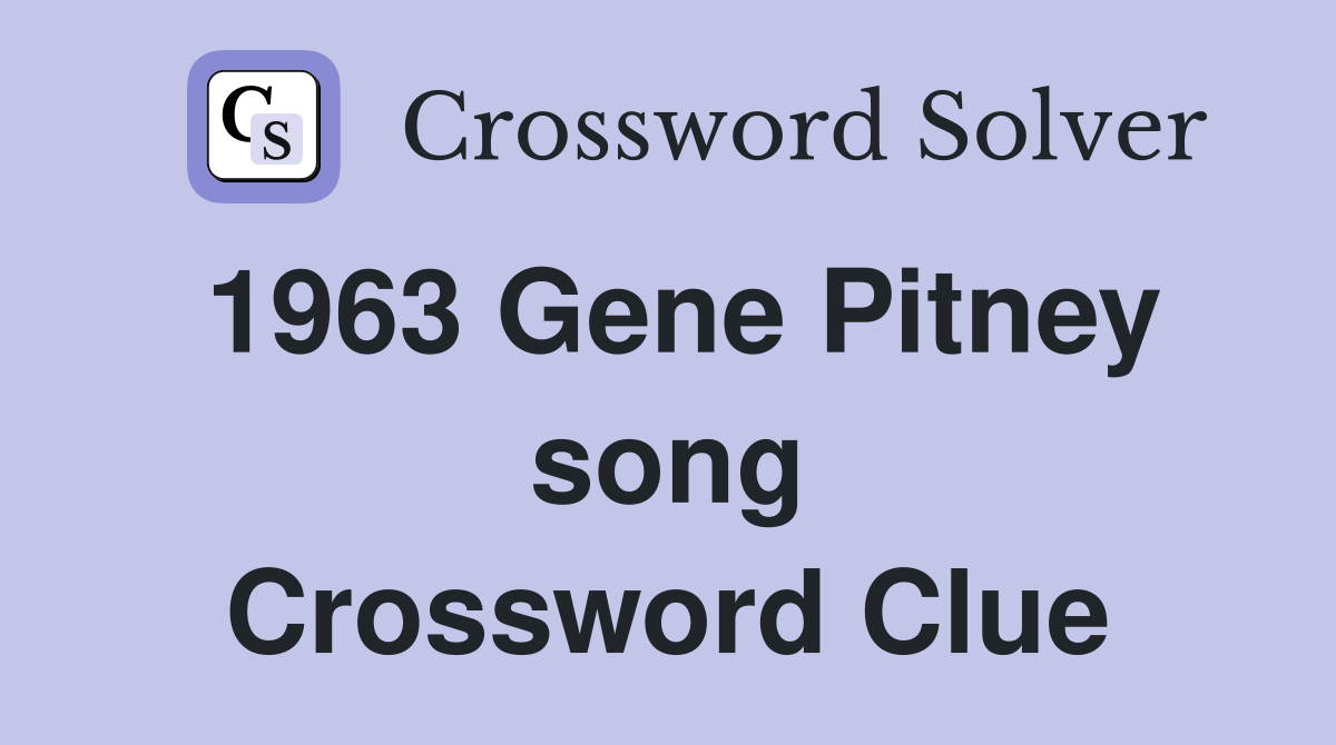 1963 Gene Pitney song Crossword Clue