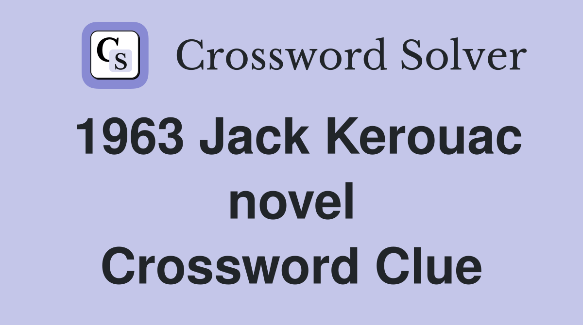 1963 Jack Kerouac novel Crossword Clue