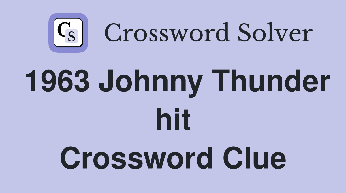 1963 Johnny Thunder hit Crossword Clue